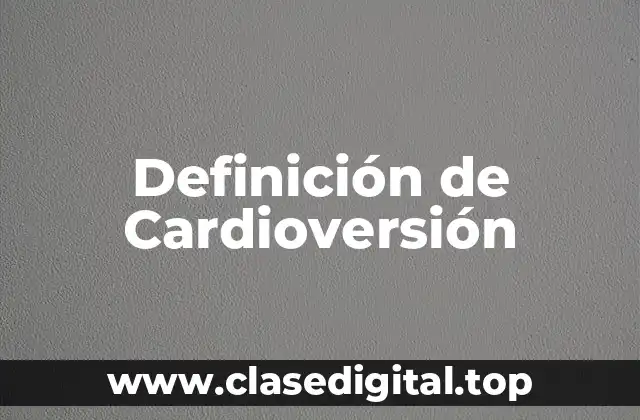 Definición de Cardioversión