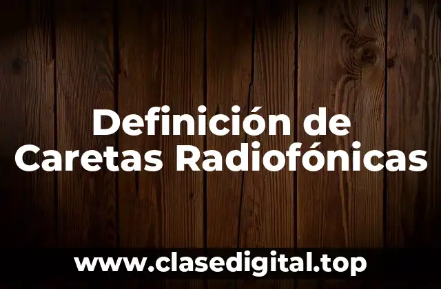 Definición de Caretas Radiofónicas