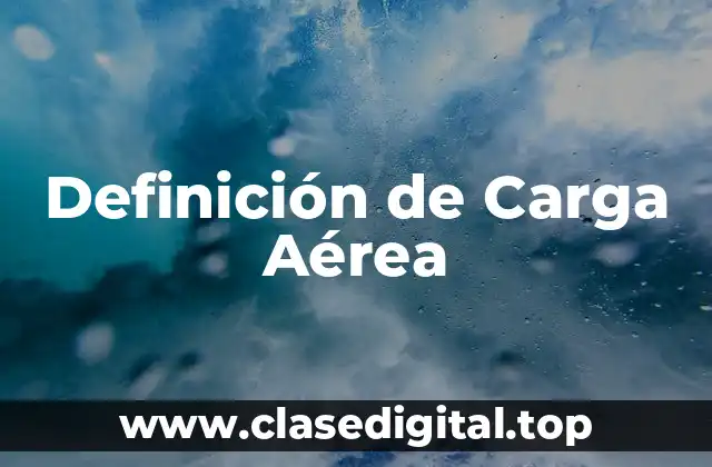 Definición de Carga Aérea