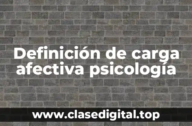 Definición técnica de carga afectiva psicología