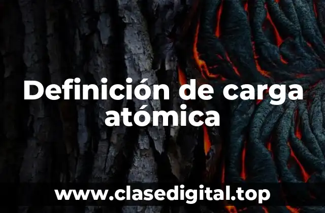 Definición de carga atómica