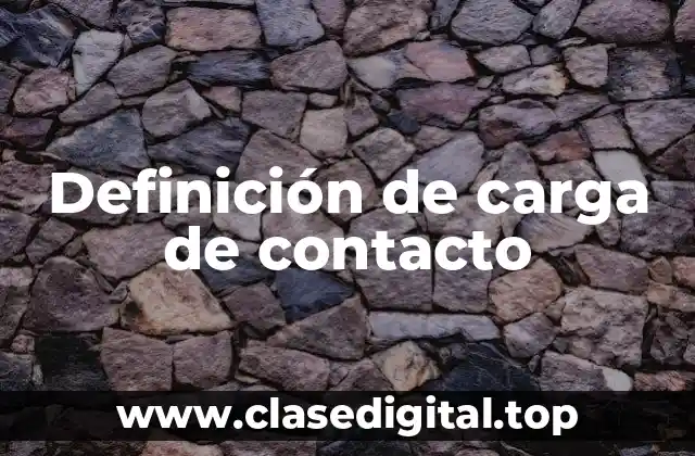 Definición de carga de contacto
