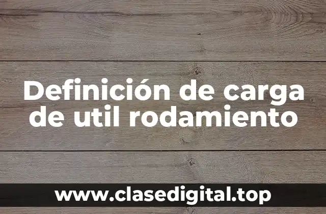 Definición de carga de util rodamiento