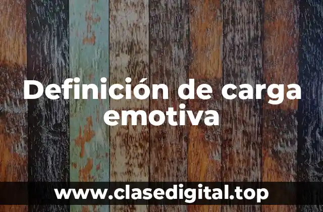 Definición técnica de carga emotiva