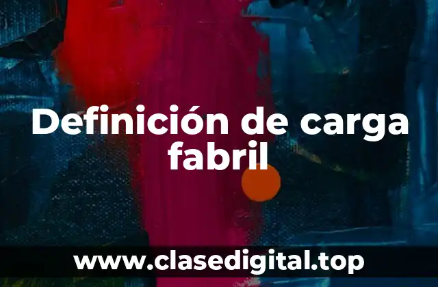 Definición de carga fabril