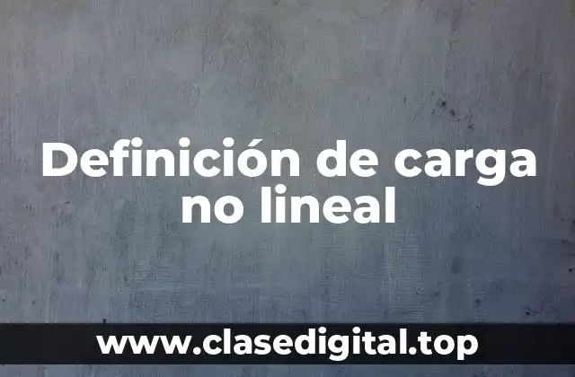 Definición de carga no lineal