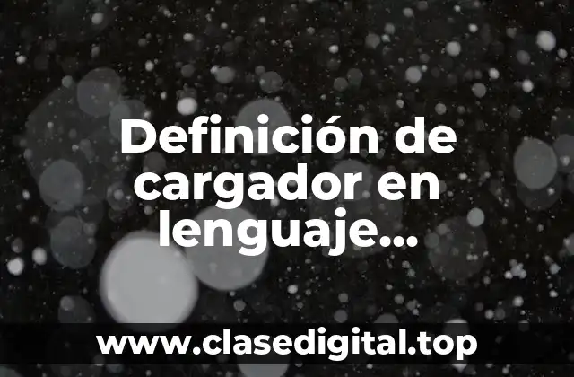 Definición de cargador en lenguaje ensamblador