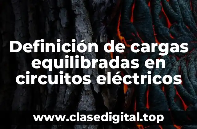 Definición de cargas equilibradas en circuitos eléctricos