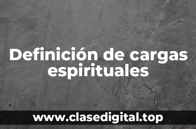 Definición de cargas espirituales