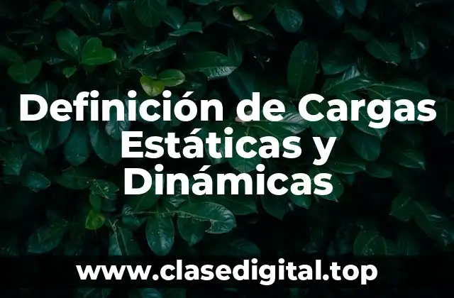 Ejemplos de Cargas Estáticas