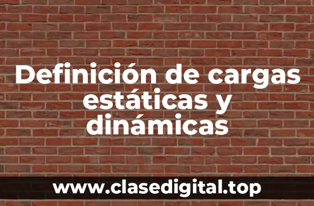 Definición técnica de carga estática
