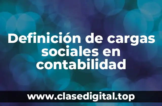 Definición de cargas sociales en contabilidad