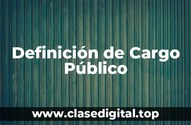 Definición de Cargo Público