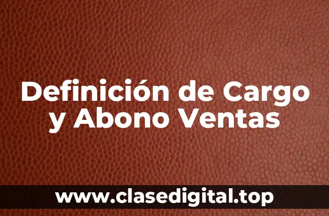 Definición de Cargo y Abono Ventas