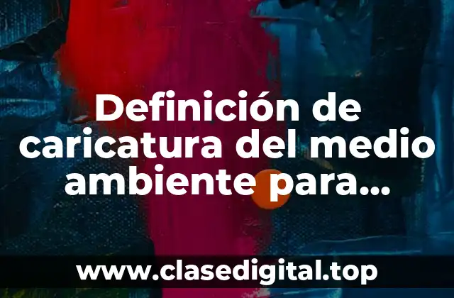 Ejemplos de caricatura del medio ambiente para dibujar