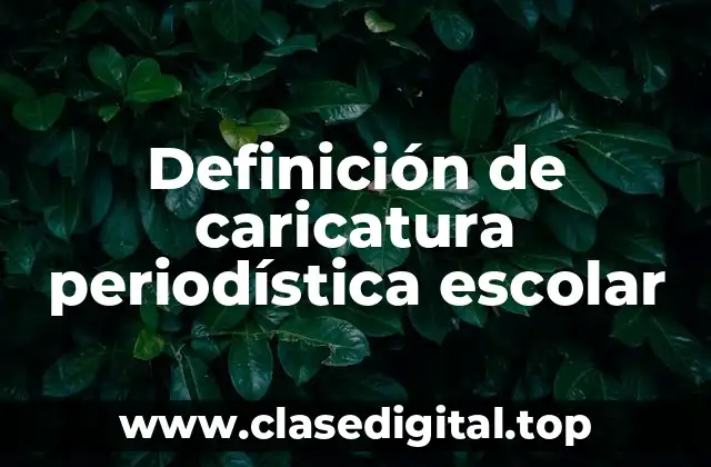 Definición de caricatura periodística escolar