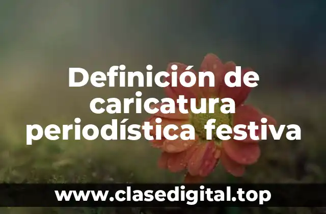 Definición de caricatura periodística festiva