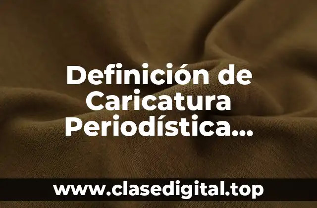 Definición de Caricatura Periodística Metafora