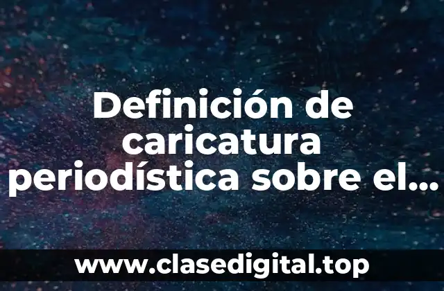 Definición de caricatura periodística sobre el muro de Trump
