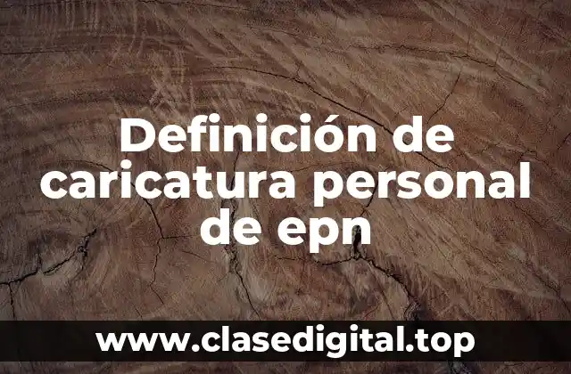 Definición de caricatura personal de epn