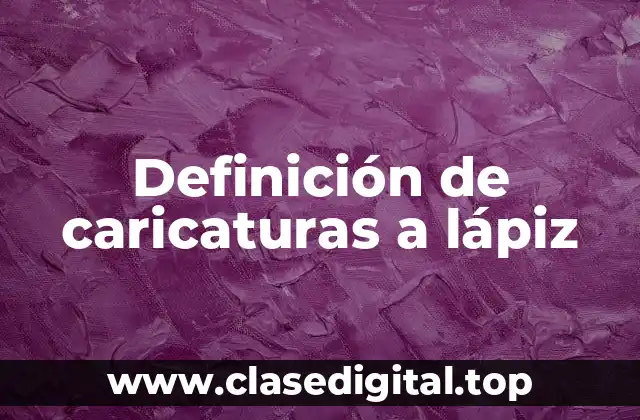 Definición de caricaturas a lápiz