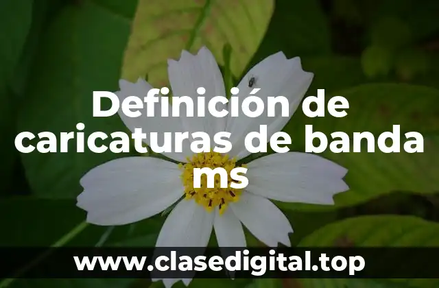 Ejemplos de caricaturas de banda ms