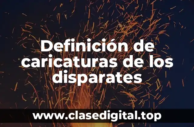 Definición de caricaturas de los disparates