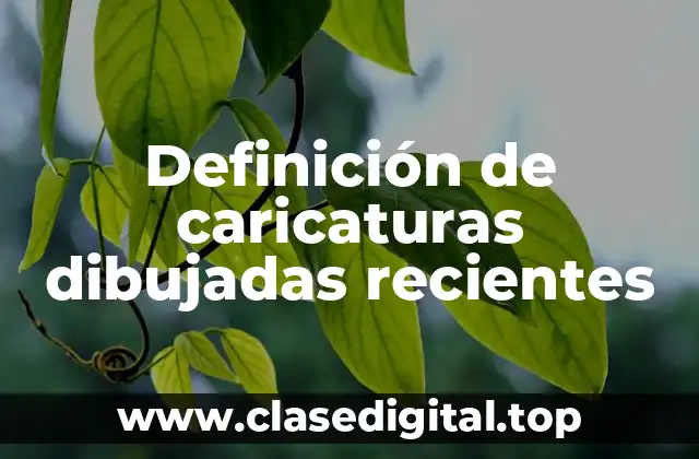 Definición de caricaturas dibujadas recientes