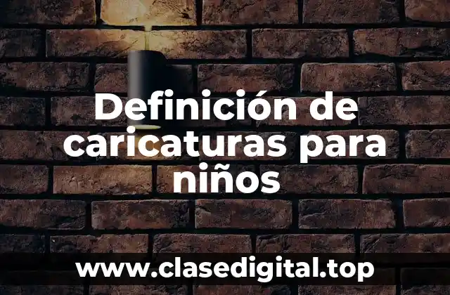 Definición de caricaturas para niños