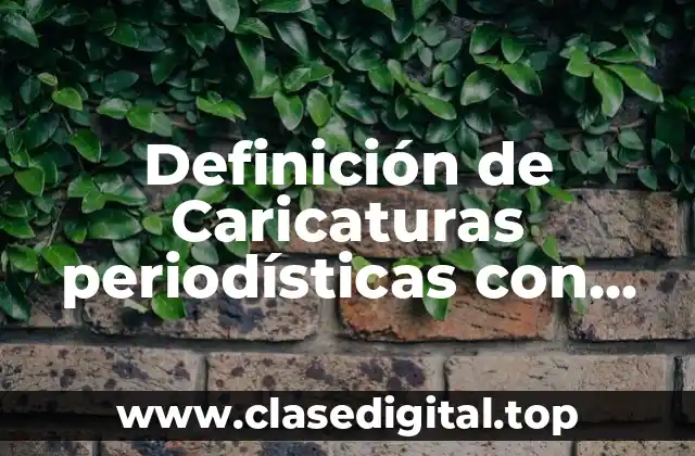 Definición de Caricaturas periodísticas con muchas onomatopeyas