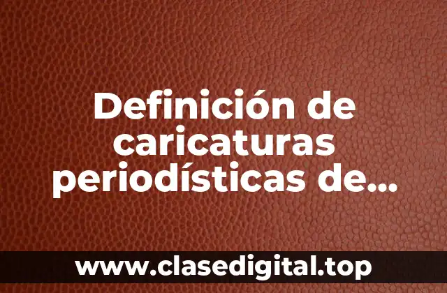 Ejemplos de caricaturas periodísticas de AMLO