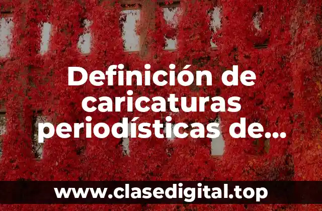 Definición de caricaturas periodísticas de Quino