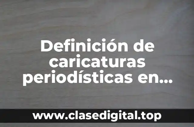 Definición de caricaturas periodísticas en Diario de Yucatán