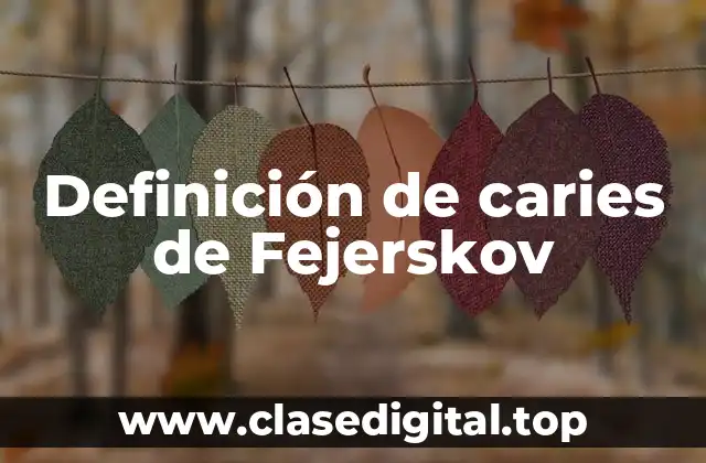 Definición de caries de Fejerskov