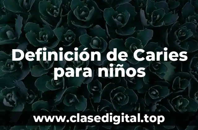 Definición de Caries para niños
