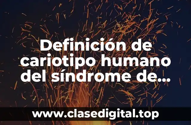 Definición de cariotipo humano del síndrome de Down