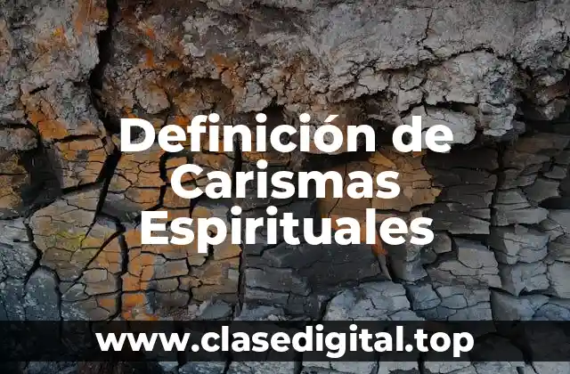 Definición de Carismas Espirituales