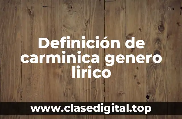Definición de carminica genero lirico