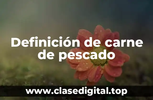 Definición de carne de pescado