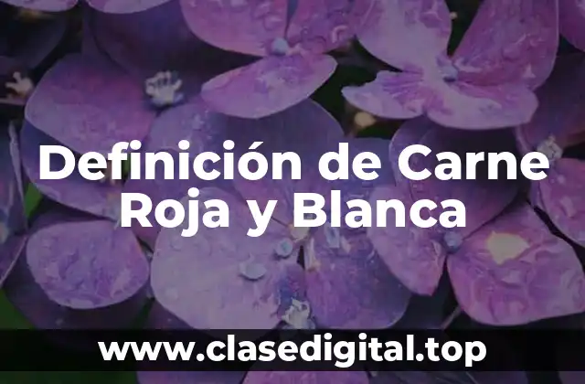 Ejemplos de Carne Roja y Blanca
