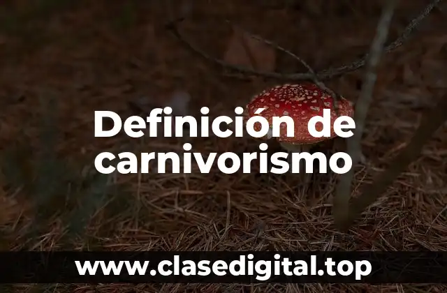 Definición de carnivorismo