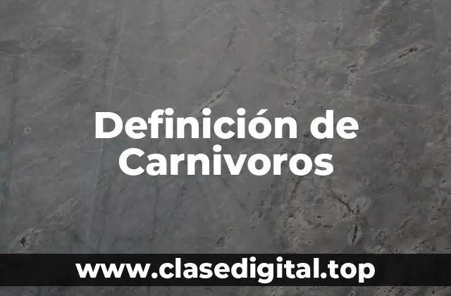 Definición técnica de Carnívoro