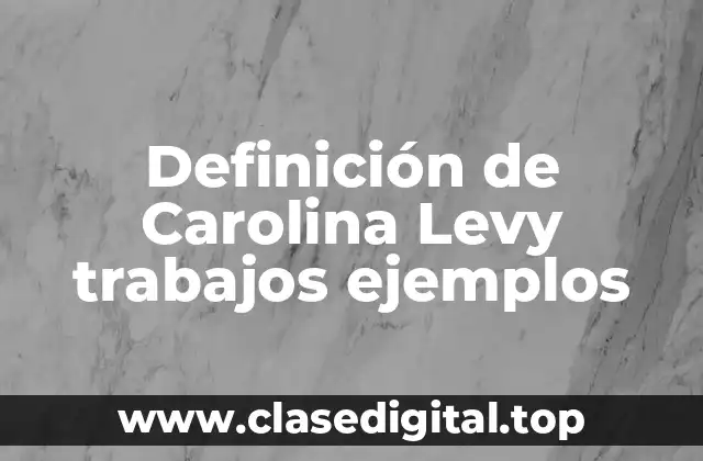 Ejemplos de Carolina Levy trabajos ejemplos