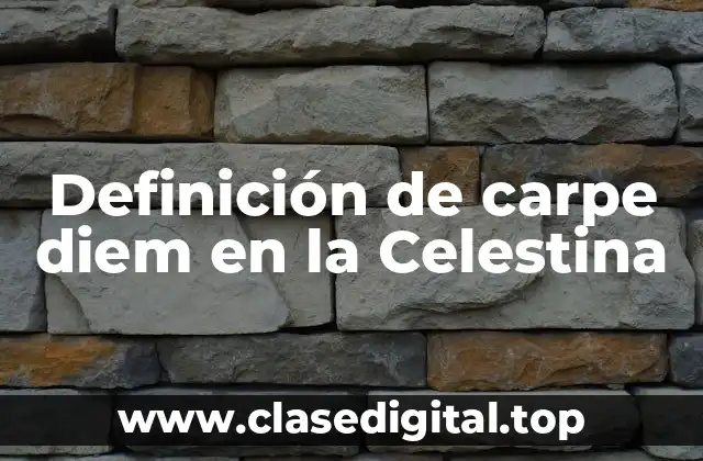 Definición de carpe diem en la Celestina