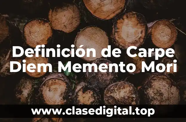 Definición de Carpe Diem Memento Mori