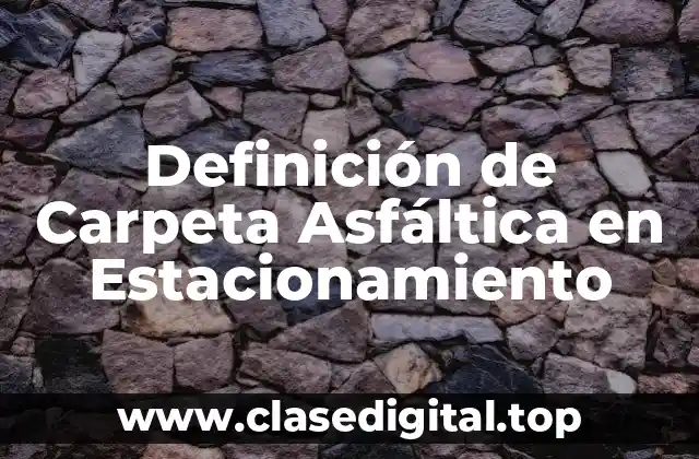Definición de Carpeta Asfáltica en Estacionamiento