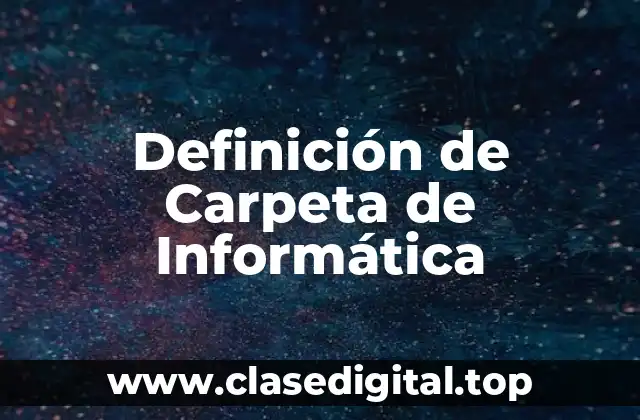 Definición de Carpeta de Informática