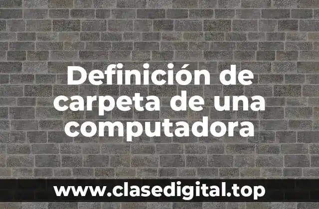 Definición de carpeta de una computadora
