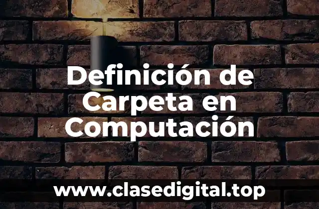Definición de Carpeta en Computación