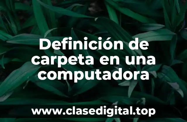 Definición de carpeta en una computadora
